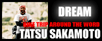  TATSU SAKAMOTO'S BIKE TRIP AROUND THE WORLD 